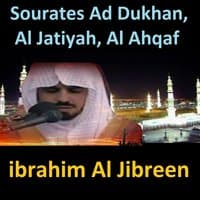 Sourates Ad Dukhan, Al Jatiyah, Al Ahqaf