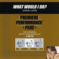 What Would I Do? (Premiere Performance Plus Track)