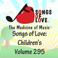 Songs of Love: Children's, Vol. 295