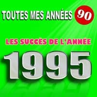 Toutes mes années 90 : Les succès de l'année 1995