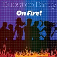 Dubstep Party On Fire!