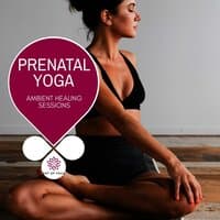 Prenatal Yoga - Ambient Healing Sessions