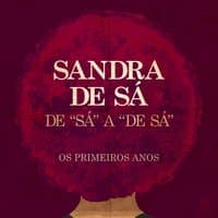 De 'Sá' A 'De Sá' - Os Primeiros Anos