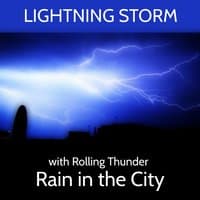 Lightning Storm with Rolling Thunder and Rain in the City