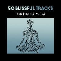 50 Blissful Tracks for Hatha Yoga – Practice Kundalini Energy, Relaxation & Mindfulness, Find Your Inner Peace and Stress Relief