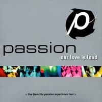 Passion: Our Love Is Loud