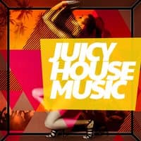 Juicy House Music