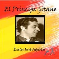 El Principe Gitano - Éxitos Inolvidables