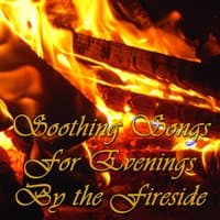 Soothing Songs for Evenings By the Fireside