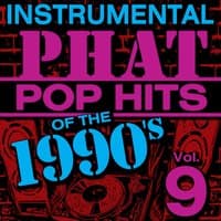 Instrumental Phat Pop Hits of the 1990's, Vol. 9