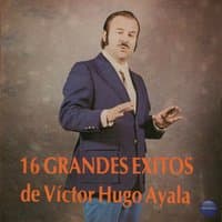 16 Grandes Exitos de Victor Hugo Ayala