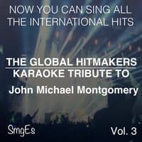 The Global HitMakers: John Michael Montgomery Vol. 3