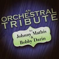 An Orchestral Tribute to Johnny Mathis & Bobby Darin