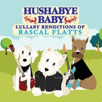 Hushabye Baby: Lullaby Renditions of Rascal Flatts