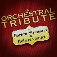 An Orchestral Tribute to Barbra Streisand & Robert Goulet