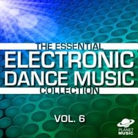 The Essential Electronic Dance Music Collection, Vol. 6