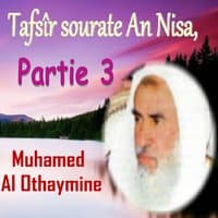 Tafsîr sourate An Nisa, Partie 3