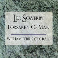 Leo Sowerby: Forsaken of Man