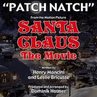 Patch, Natch - From the Motion Picture SANTA CLAUS: THE MOVIE by Henry Mancini and Leslie Bricusse