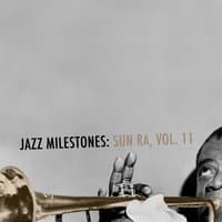 Jazz Milestones: Sun Ra, Vol. 11