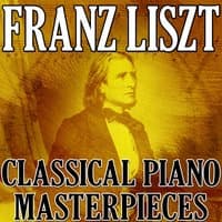 Franz Liszt (Classical Piano Masterpieces)