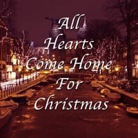 All Hearts Come Home For Christmas