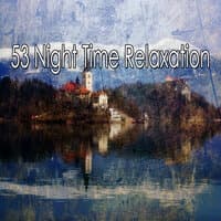 53 Night Time Relaxation