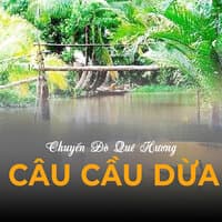 Chuyến Đò Quê Hương Vol 3 (Cây Cầu Dừa)