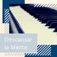 Descansar la Mente: Música de Piano Relajante para Recuperar la Paz Mental