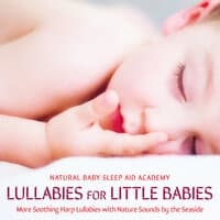 Lullabies for Little Babies: More Soothing Harp Lullabies with Nature Sounds by the Seaside