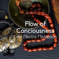 Flow of Conciousness: True Mantra Meditation, Sacred and Slow Practice