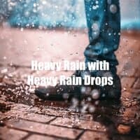 Heavy Rain with Heavy Rain Drops for Calming