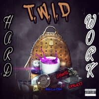 T.W.I.D Hard Work