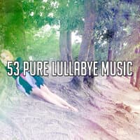 53 Pure Lullabye Music