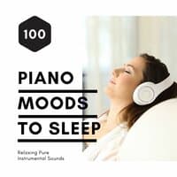 100 Piano Moods to Sleep: Relaxing Pure Instrumental Sounds and New Age Music