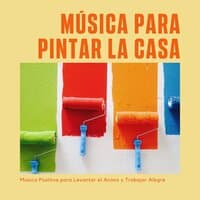 Música para Pintar la Casa – Música Positiva para Levantar el Animo y Trabajar Alegre