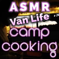 ASMR Van Life Camp Cooking