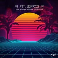 Futuresque - The Future House Collection, Vol. 28