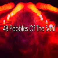 48 Pebbles of the Soul