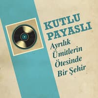 Ayrılık Ümitlerin Ötesinde Bir Şehir