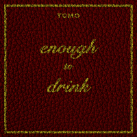 Enough to Drink