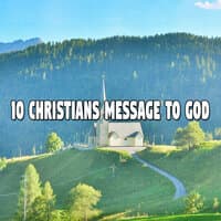 10 Christians Message to God