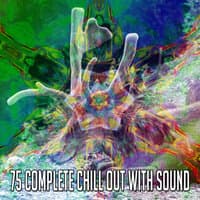 75 Complete Chill out with Sound