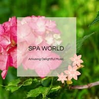 Spa World - Amusing Delightful Music