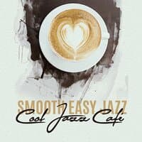 Smooth Easy Jazz - Cool Jazz Café, Relaxing Music for Stress Release, Studying, and Relax Music for Work