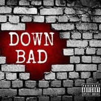 DOWN BAD