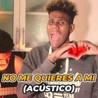 No me quieres a mi (Acústico)