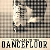 Take Jazz to the Dancefloor: Joyful Bebop and Dixieland for a Good Home Party