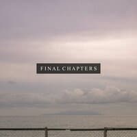 Final Chapters