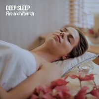 Deep Sleep: Fire and Warmth